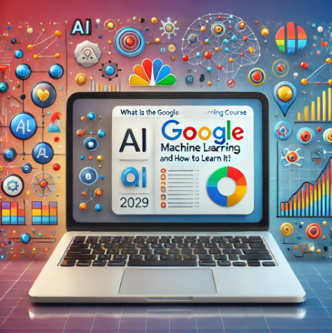 What is the Google Machine Learning Course and How to Learn It?